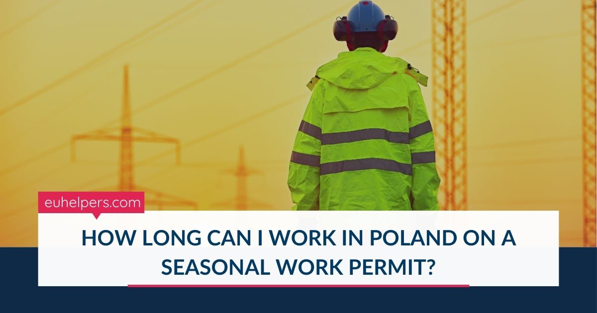 how-long-can-i-work-in-poland-on-a-seasonal-work-permit.jpg