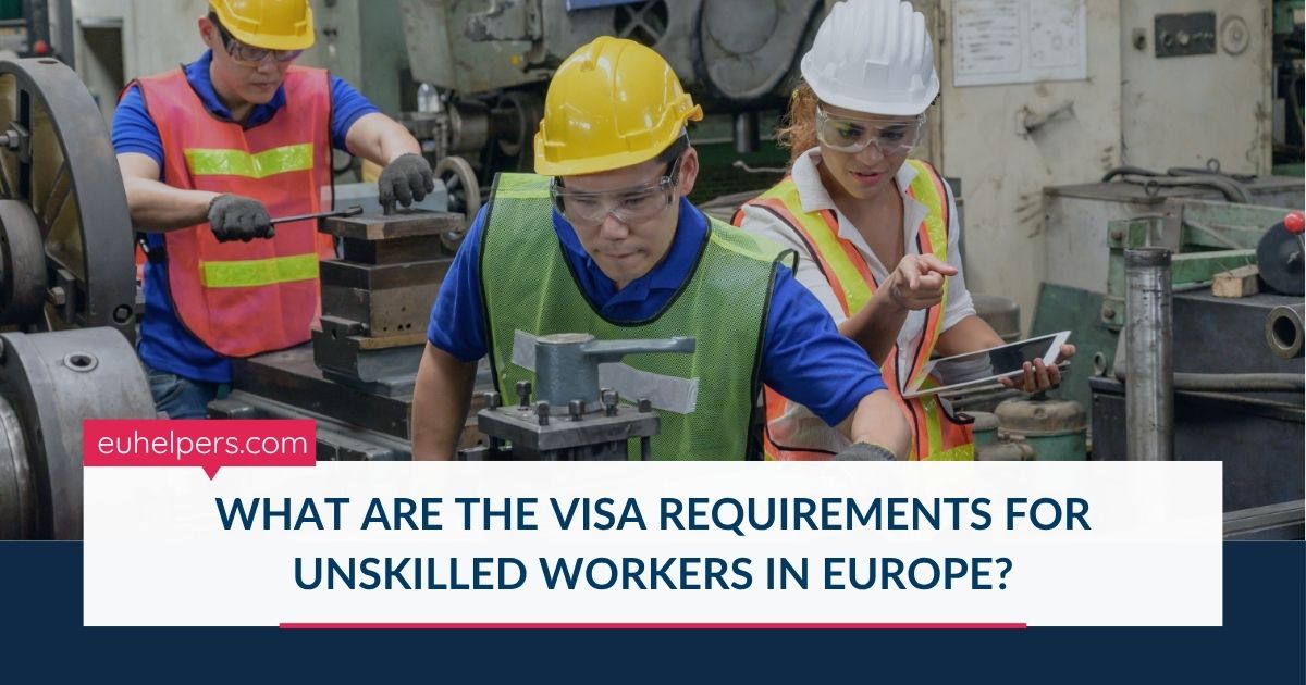 what-are-the-visa-requirements-for-unskilled-workers-in-europe.jpg