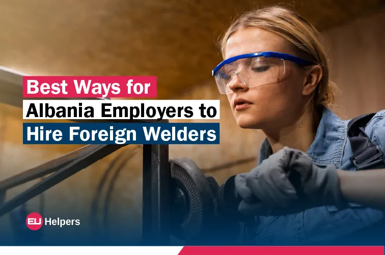 best-ways-for-albania-employers-to-hire-foreign-welders.webp