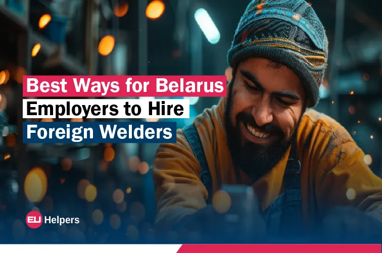 best-ways-for-belarus-employers-to-hire-foreign-welders.webp
