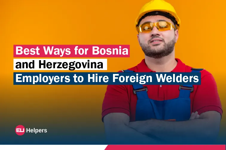 best-ways-for-bosnia-and-herzegovina-employers-to-hire-foreign-welders.webp