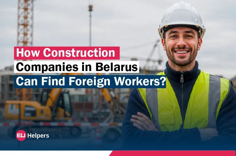 how-construction-companies-in-belarus-can-find-foreign-workers.webp