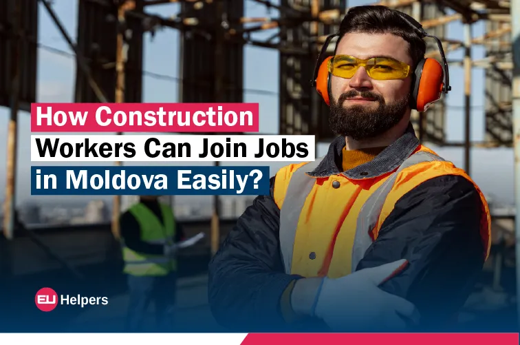 how-construction-workers-can-join-jobs-in-moldova-easily.jpg