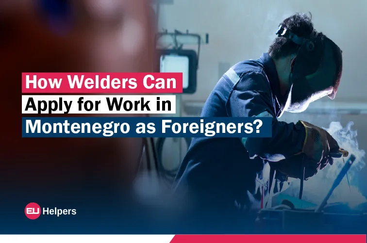 how-welders-can-apply-for-work-in-montenegro-as-foreigners.jpg