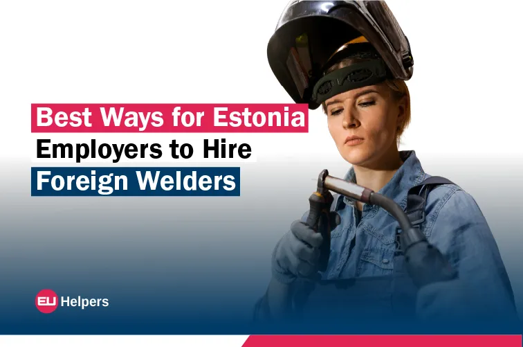 best-ways-for-estonia-employers-to-hire-foreign-welders.webp