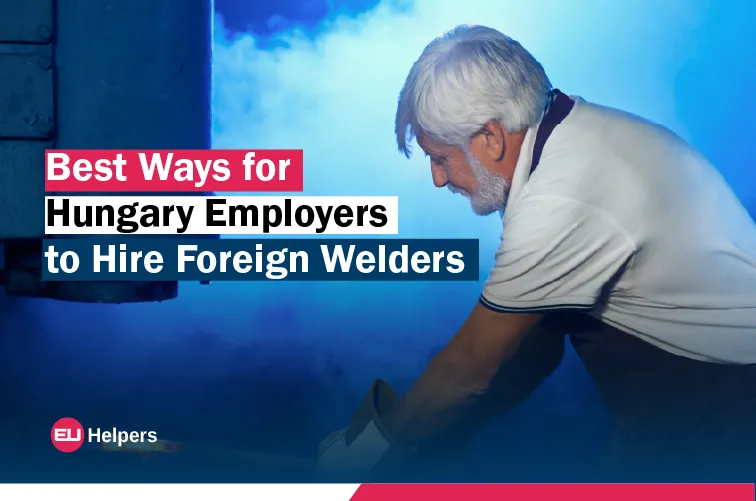 best-ways-for-hungary-employers-to-hire-foreign-welders.webp