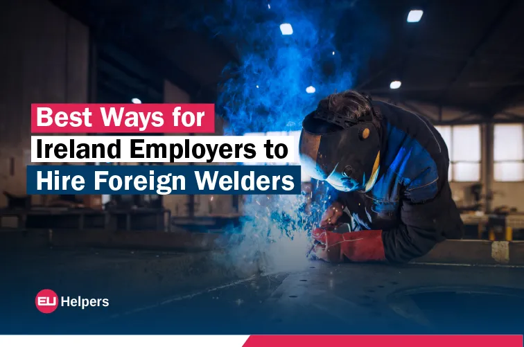 best-ways-for-ireland-employers-to-hire-foreign-welders.webp