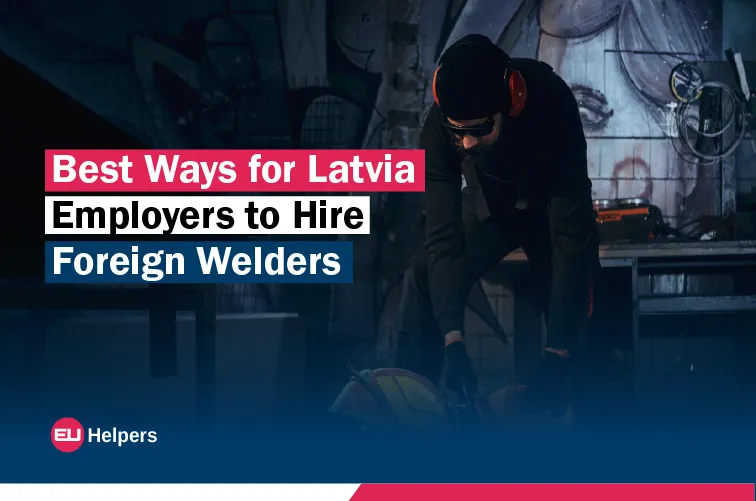 best-ways-for-latvia-employers-to-hire-foreign-welders.webp