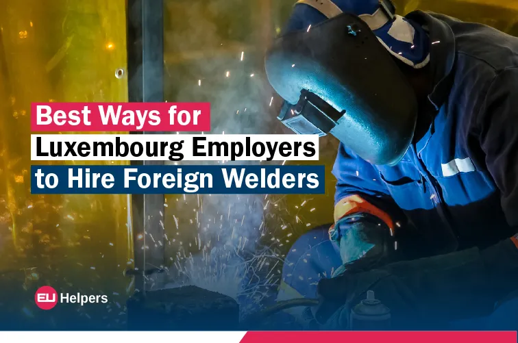 best-ways-for-luxembourg-employers-to-hire-foreign-welders.webp