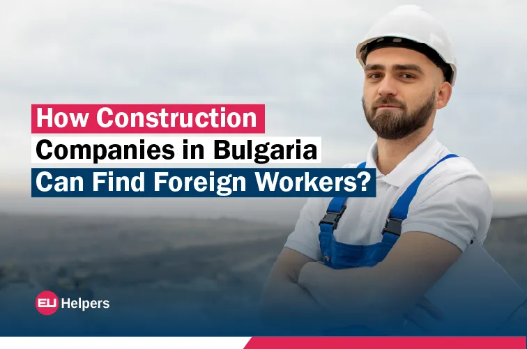 how-construction-companies-in-bulgaria-can-find-foreign-workers.webp