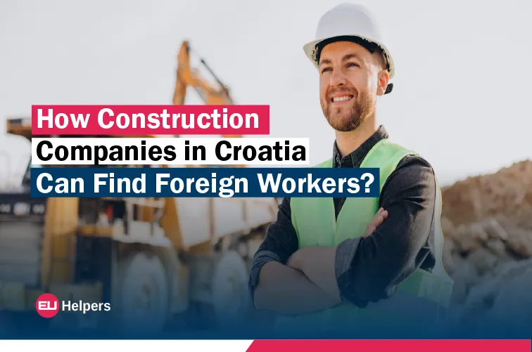 how-construction-companies-in-croatia-can-find-foreign-workers.webp