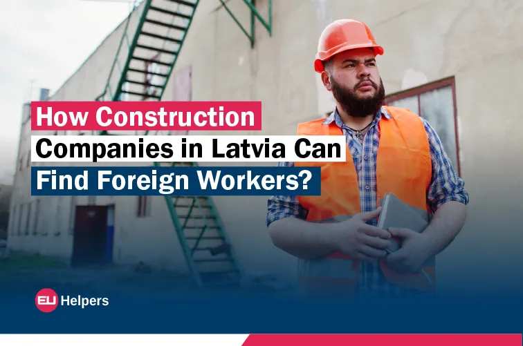 how-construction-companies-in-latvia-can-find-foreign-workers.webp