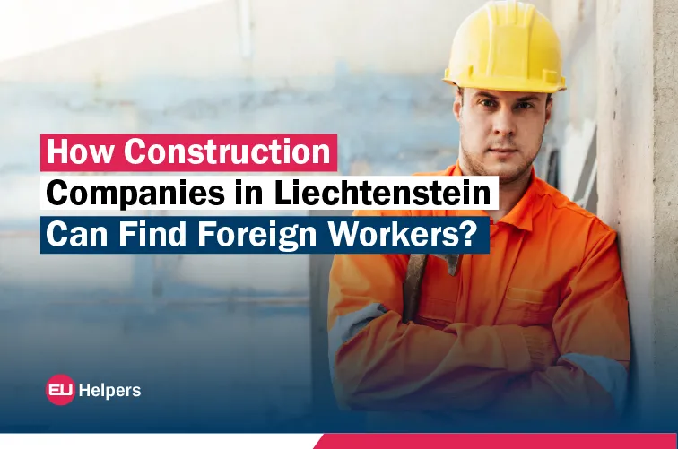how-construction-companies-in-liechtenstein-can-find-foreign-workers.webp