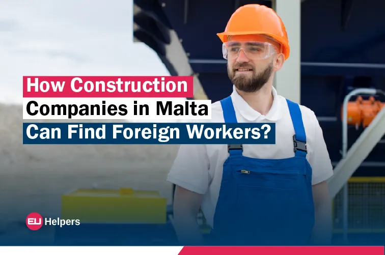 how-construction-companies-in-malta-can-find-foreign-workers.webp