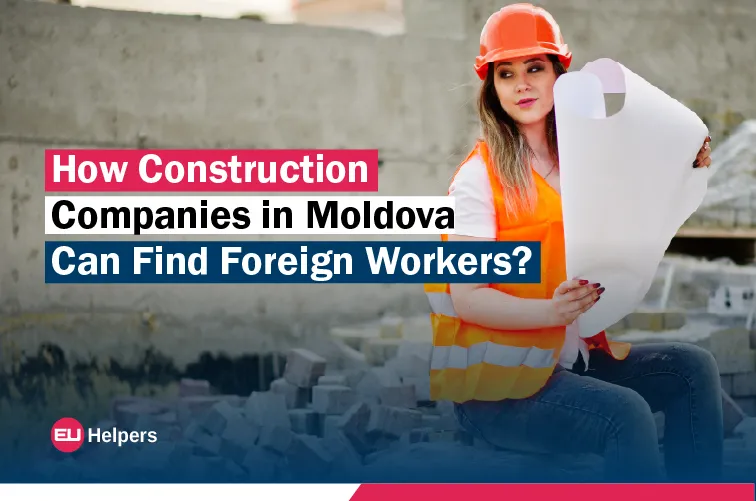 how-construction-companies-in-moldova-can-find-foreign-workers.webp