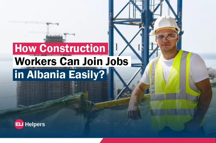 how-construction-workers-can-join-jobs-in-albania-easily.jpg