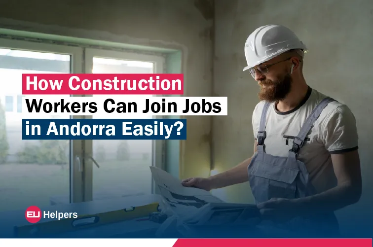 how-construction-workers-can-join-jobs-in-andorra-easily.jpg