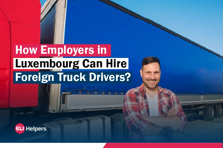 how-employers-in-luxembourg-can-hire-foreign-truck-drivers.webp