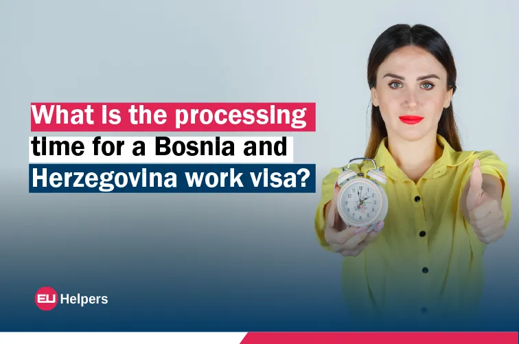 what-is-the-processing-time-for-a-bosnia-and-herzegovina-work-visa.webp