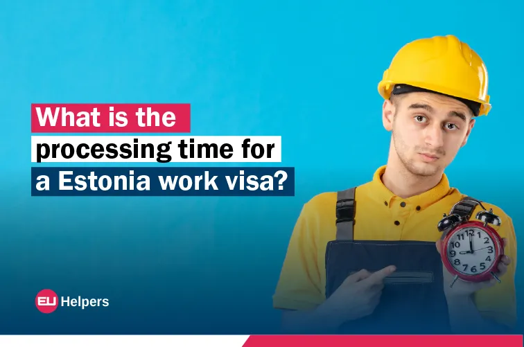 what-is-the-processing-time-for-a-estonia-work-visa.webp