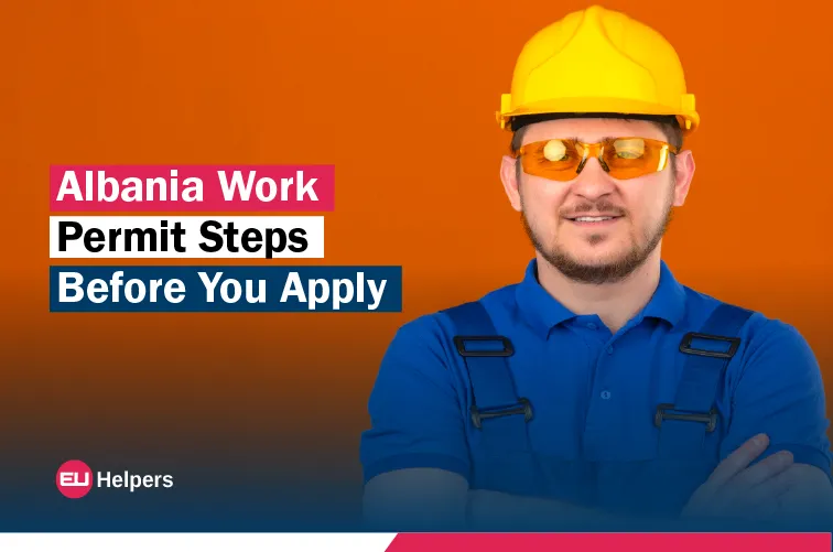 Albania Work Permit Steps Before You Apply EU Helpers Preparation Guide