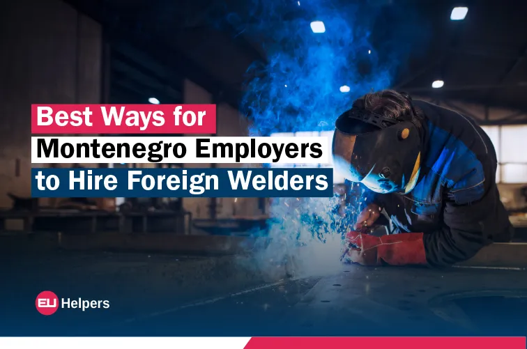best-ways-for-montenegro-employers-to-hire-foreign-welders.webp