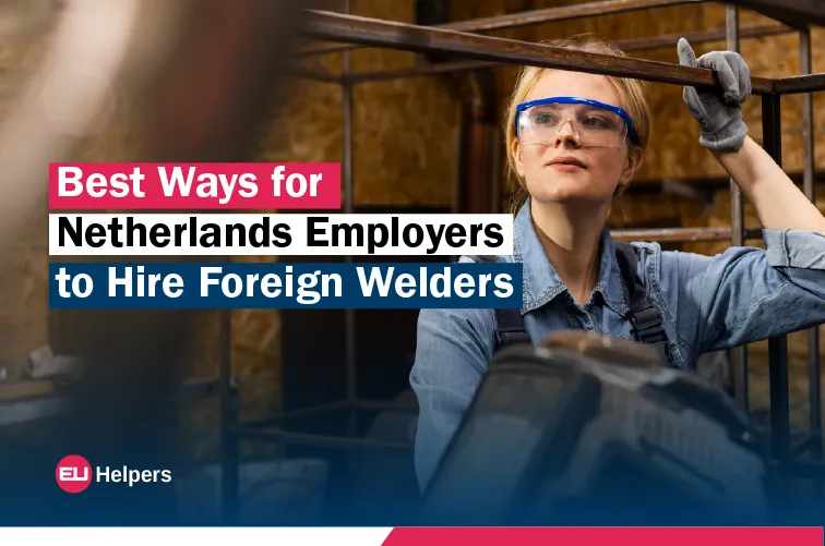 best-ways-for-netherlands-employers-to-hire-foreign-welders.webp