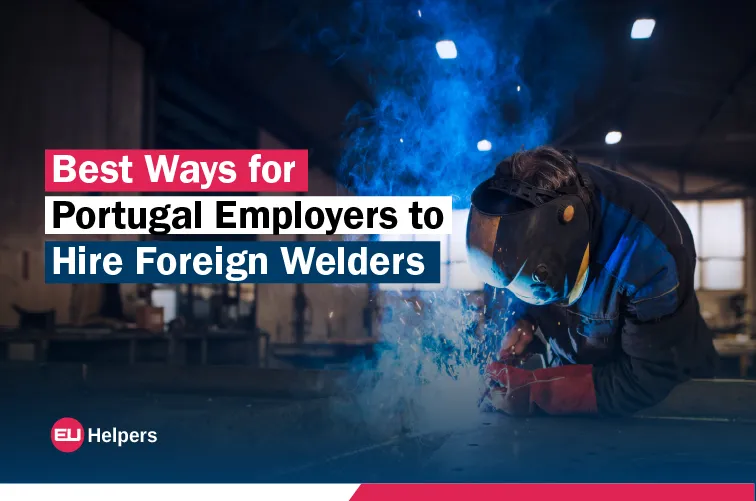 best-ways-for-portugal-employers-to-hire-foreign-welders.webp