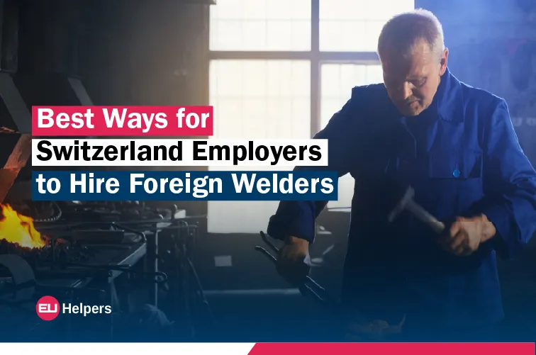 best-ways-for-switzerland-employers-to-hire-foreign-welders.webp