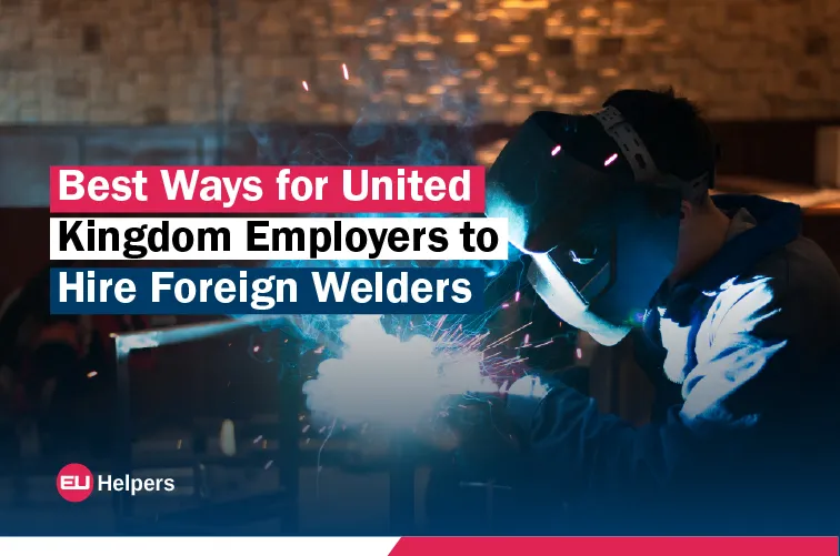 best-ways-for-united-kingdom-employers-to-hire-foreign-welders.webp