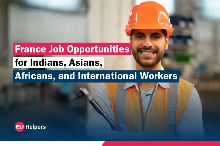france-job-opportunities-for-indians-asians-africans-and-international-workers.webp