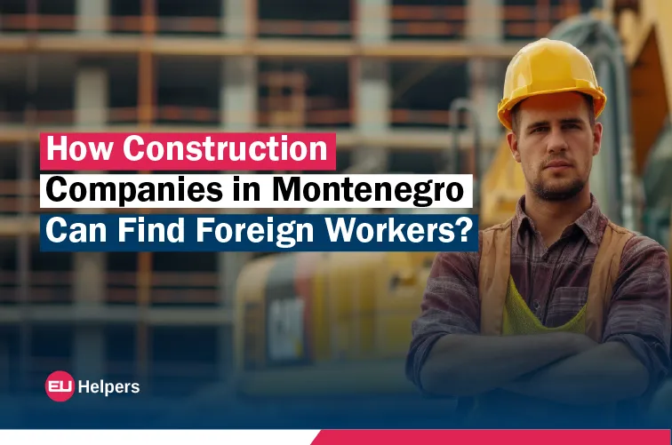 how-construction-companies-in-montenegro-can-find-foreign-workers.webp