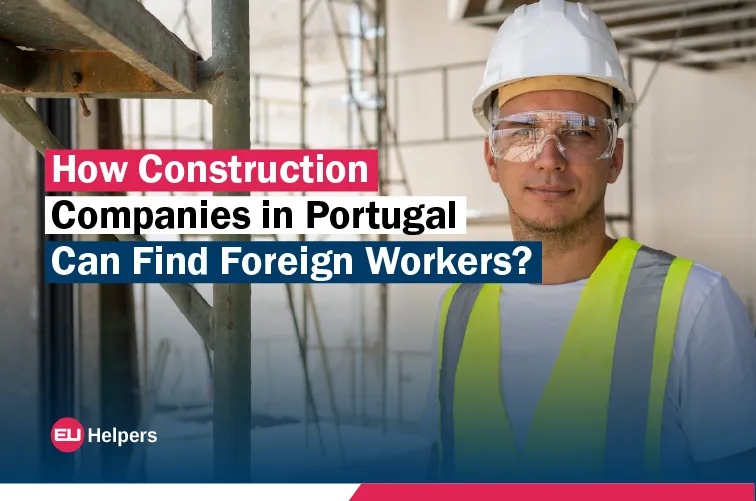 how-construction-companies-in-portugal-can-find-foreign-workers.webp