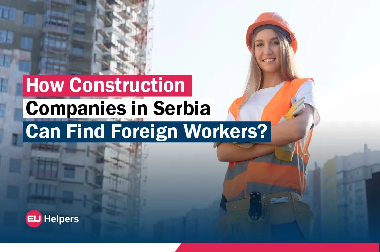 how-construction-companies-in-serbia-can-find-foreign-workers.webp