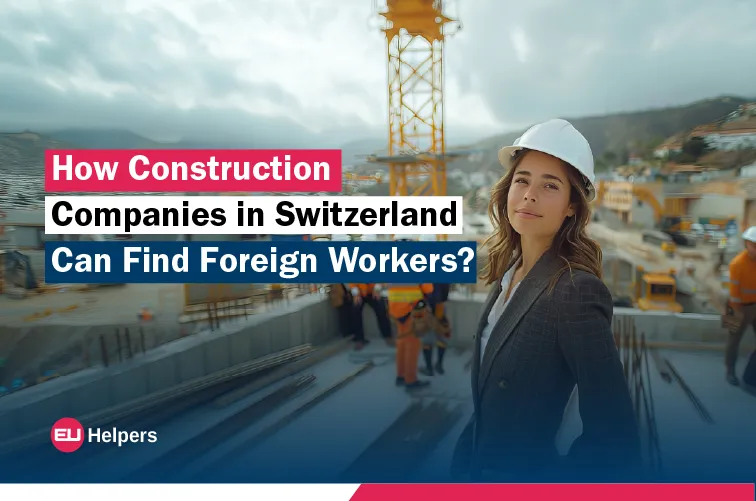 how-construction-companies-in-switzerland-can-find-foreign-workers.webp