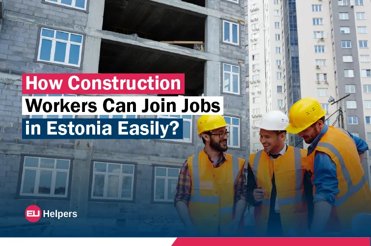 how-construction-workers-can-join-jobs-in-estonia-easily.jpg