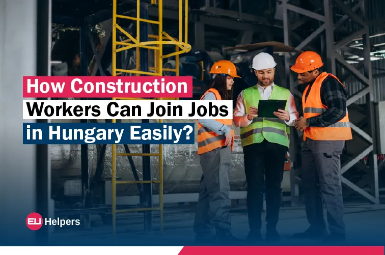 how-construction-workers-can-join-jobs-in-hungary-easily.jpg