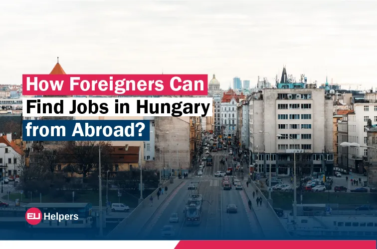 how-foreigners-can-find-jobs-in-hungary-from-abroad.jpg