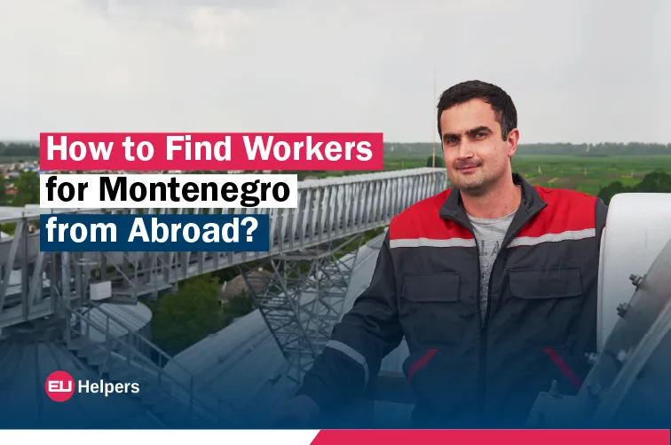 how-to-find-workers-for-montenegro-from-abroad.webp