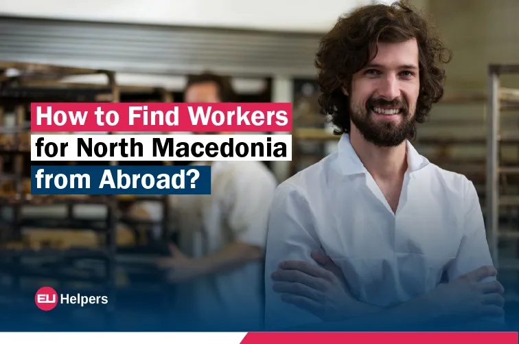 how-to-find-workers-for-north-macedonia-from-abroad.webp