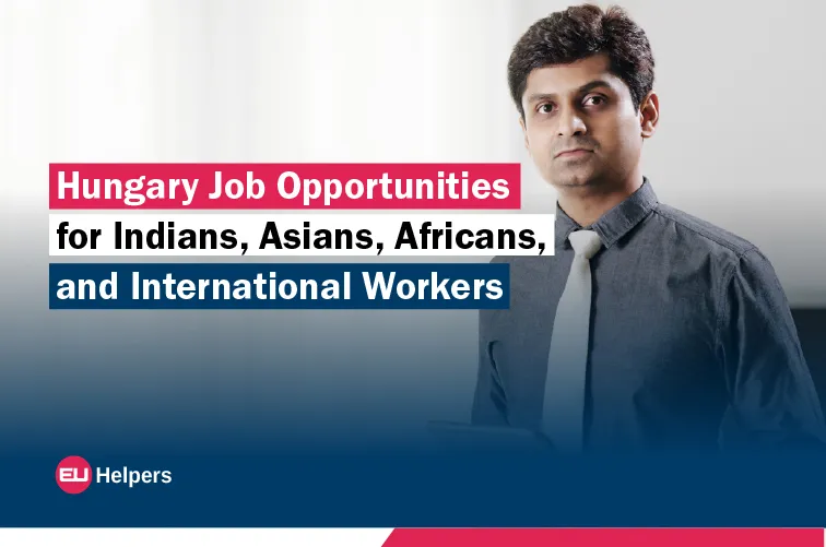 hungary-job-opportunities-for-indians-asians-africans-and-international-workers.webp