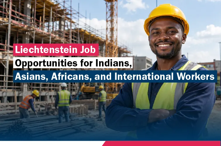 liechtenstein-job-opportunities-for-indians-asians-africans-and-international-workers.webp