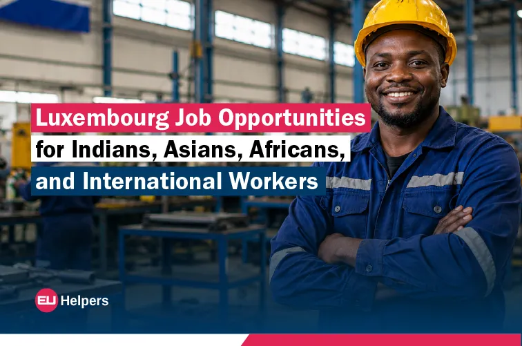 luxembourg-job-opportunities-for-indians-asians-africans-and-international-workers.webp